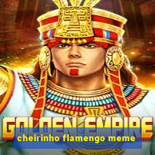 cheirinho flamengo meme